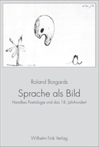 Sprache als Bild: Handkes Poetologie und das 18. Jahrhundert