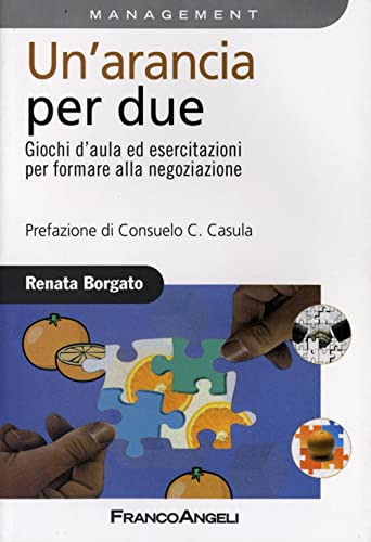 Un'arancia per due. Giochi d'aula ed esercitazioni per formare alla negoziazione (Azienda moderna) von Franco Angeli
