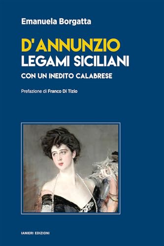 D'Annunzio. Legami siciliani (Saggi e carteggi dannunziani) von Ianieri