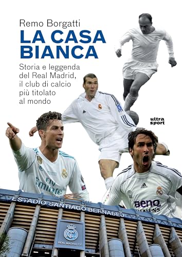 LA CASA BIANCA. STORIA E LEGGENDA DEL REAL MADRID (Ultra Sport) von Ultra