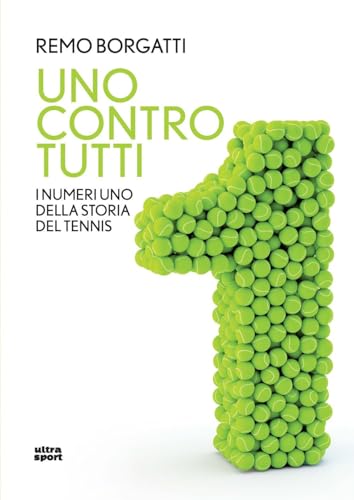 Uno contro tutti. I numeri uno della storia del tennis (Ultra sport) von Ultra