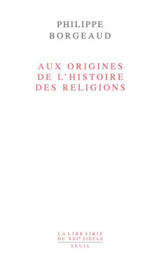 Aux origines de l'histoire des religions von Seuil