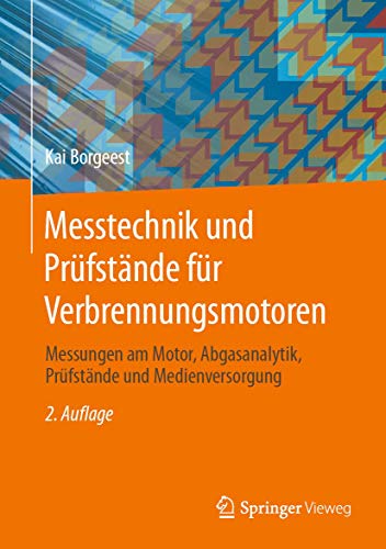 Messtechnik und Prüfstände für Verbrennungsmotoren: Messungen am Motor, Abgasanalytik, Prüfstände und Medienversorgung Messtechnik und Prüfstände für Verbrennungsmotoren: Messungen am Motor, Abgasanalytik, Prüfstände und Medienversorgung