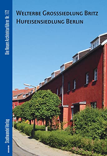 Welterbe Hufeisensiedlung Berlin-Britz (Die Neuen Architekturführer, Band 172) von Stadtwandel Verlag