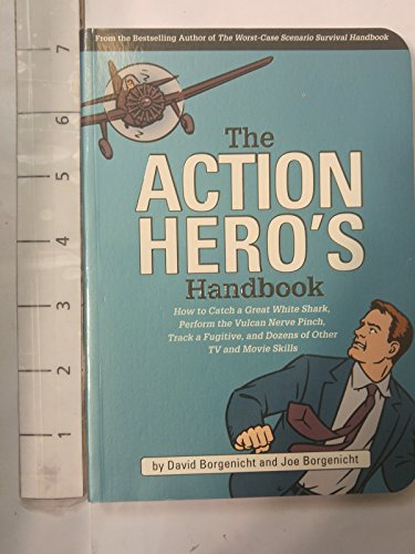 The Action Hero's Handbook: How to Catch a Great White Shark, Perform the Jedi Mind Trick, Track a Fugitive, and Dozens of Other TV and Movie ... and Dozens of Other TV and Movie Skills