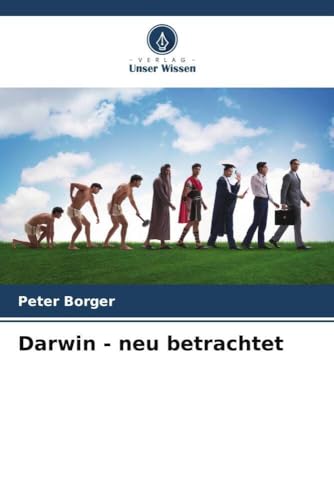 Darwin - neu betrachtet: DE von Verlag Unser Wissen