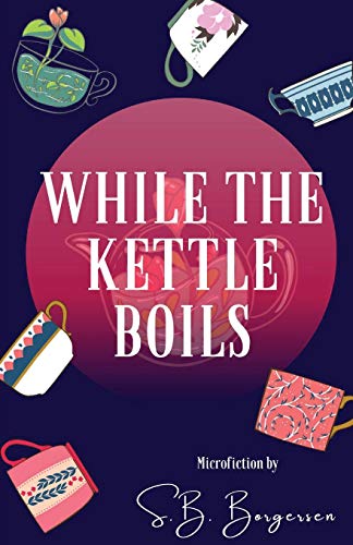 While the Kettle Boils While the Kettle Boils von Unsolicited Press