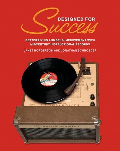 Designed for Success: Better Living and Self-Improvement with Midcentury Instructional Records von MIT Press