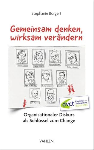 Gemeinsam denken, wirksam verändern: Organisationaler Diskurs als Schlüssel zum Change von Vahlen Franz GmbH