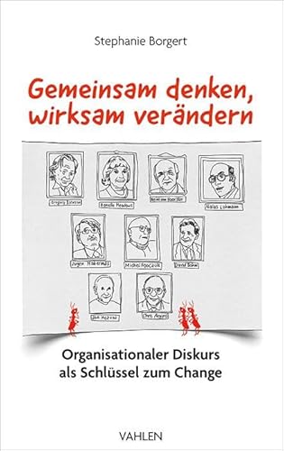 Gemeinsam denken, wirksam verändern: Organisationaler Diskurs als Schlüssel zum Change Gemeinsam denken, wirksam verändern: Organisationaler Diskurs als Schlüssel zum Change