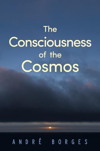 The Consciousness of the Cosmos von Balboa Press UK