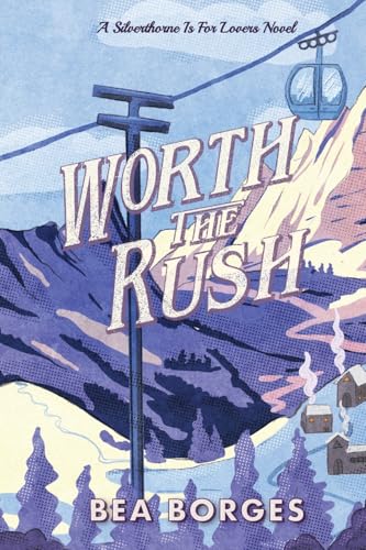 Worth The Rush: A Silverthorne Is For Lovers Novel von Bea Borges