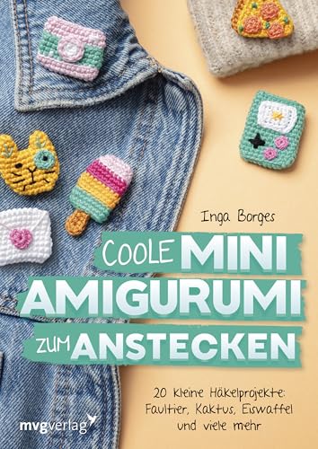 Coole Mini-Amigurumi zum Anstecken: 30 kleine Häkelprojekte: Shrimp, Kaktus, Eis am Stiel und viele mehr Coole Mini-Amigurumi zum Anstecken: 30 kleine Häkelprojekte: Shrimp, Kaktus, Eis am Stiel und viele mehr von mvg Verlag