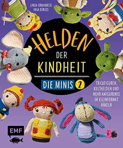 Helden der Kindheit – Die Minis – Band 2: Trickfiguren, Kulthelden und mehr Amigurumis im Kleinformat häkeln – Schnell und einfach gehäkelt – soooo süß! Helden der Kindheit – Die Minis – Band 2: Trickfiguren, Kulthelden und mehr Amigurumis im Kleinformat häkeln – Schnell und einfach gehäkelt – soooo süß!