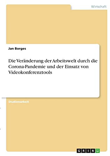 Die Veränderung der Arbeitswelt durch die Corona-Pandemie und der Einsatz von Videokonferenztools