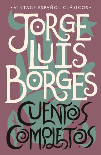 Cuentos completos / Jorge Luis Borges's Beloved Short Stories Cuentos completos / Jorge Luis Borges's Beloved Short Stories
