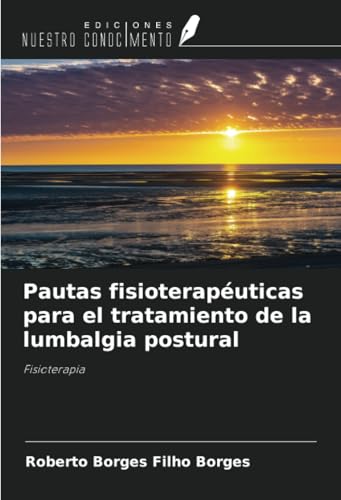 Pautas fisioterapéuticas para el tratamiento de la lumbalgia postural: Fisioterapia von Ediciones Nuestro Conocimiento
