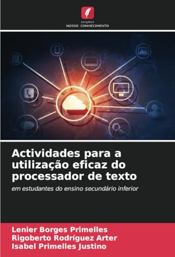 Actividades para a utilização eficaz do processador de texto: em estudantes do ensino secundário inferior Actividades para a utilização eficaz do processador de texto: em estudantes do ensino secundário inferior von Edições Nosso Conhecimento