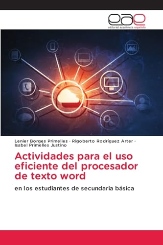 Actividades para el uso eficiente del procesador de texto word: en los estudiantes de secundaria básica von Editorial Académica Española