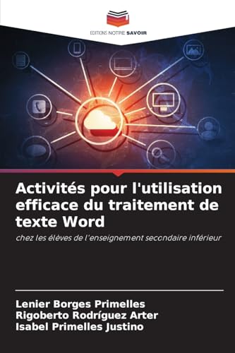 Activités pour l'utilisation efficace du traitement de texte Word: chez les élèves de l'enseignement secondaire inférieur von Editions Notre Savoir
