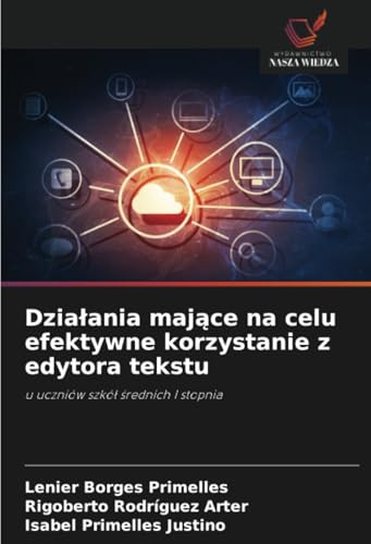 Działania mające na celu efektywne korzystanie z edytora tekstu: u uczniów szkół średnich I stopnia: u uczniów szkó¿ ¿rednich I stopnia von Wydawnictwo Nasza Wiedza