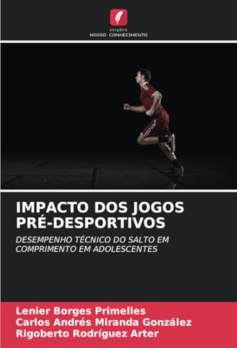 IMPACTO DOS JOGOS PRÉ-DESPORTIVOS: DESEMPENHO TÉCNICO DO SALTO EM COMPRIMENTO EM ADOLESCENTES IMPACTO DOS JOGOS PRÉ-DESPORTIVOS: DESEMPENHO TÉCNICO DO SALTO EM COMPRIMENTO EM ADOLESCENTES von Edições Nosso Conhecimento