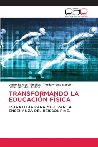 TRANSFORMANDO LA EDUCACIÓN FÍSICA: ESTRATEGIA PARA MEJORAR LA ENSEÑANZA DEL BÉISBOL FIVE. TRANSFORMANDO LA EDUCACIÓN FÍSICA: ESTRATEGIA PARA MEJORAR LA ENSEÑANZA DEL BÉISBOL FIVE. von Editorial Académica Española