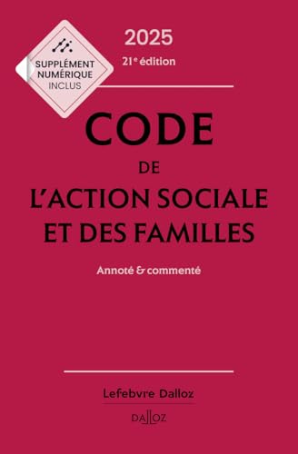 Code de l'action sociale et des familles 2025, annoté et commenté. 21e éd. von DALLOZ