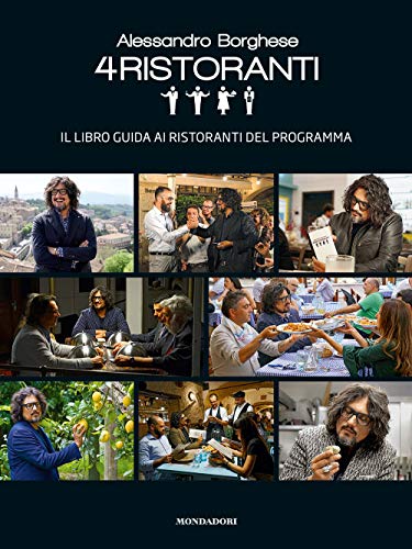 Alessandro Borghese. 4 ristoranti. Il libro guida ai ristoranti del programma (Cucina d'autore)