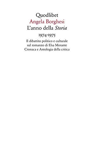 L'anno della «Storia» 1974-1975. Il dibattito politico e culturale sul romanzo di Elsa Morante. Cronaca e antologia della critica (Saggi, Band 8) von SAGGI