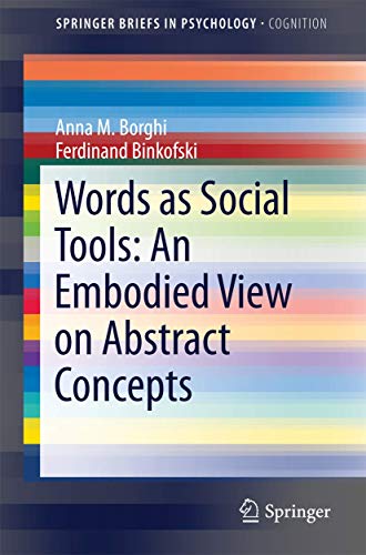 Words as Social Tools: An Embodied View on Abstract Concepts: An Embodied View on Abstract Concepts (SpringerBriefs in Psychology / SpringerBriefs in Cognition)
