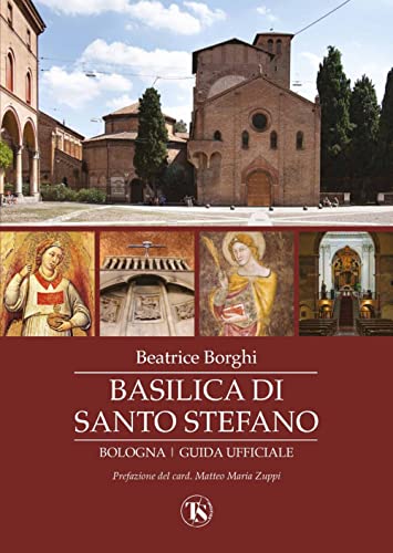 Basilica di Santo Stefano. Bologna. Guida ufficiale. Ediz. illustrata von TS - Terra Santa