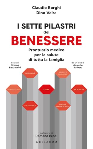 I sette pilastri del benessere. Prontuario medico per la salute di tutta la famiglia (Salute e cibo) von Gribaudo