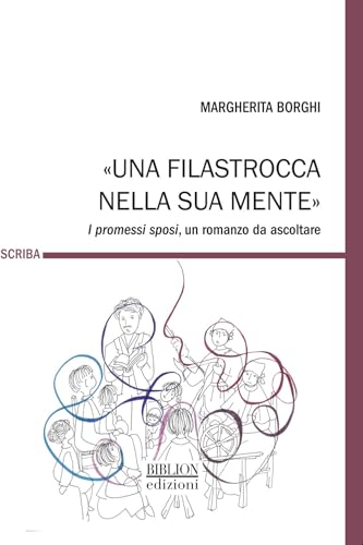«Una filastrocca nella sua mente». I promessi sposi, un romanzo da ascoltare (Scriba) von Biblion