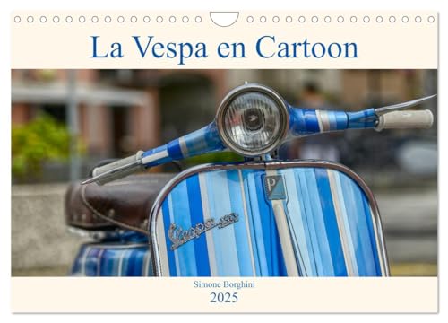 La Vespa en Cartoon (Calendrier mural 2025 DIN A4 vertical), CALVENDO calendrier mensuel: Un merveilleux voyage au coeur de l'histoire de la Vespa.