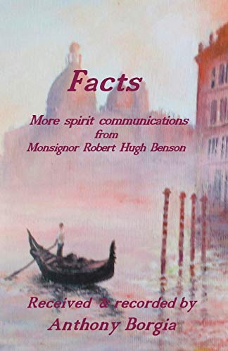 Facts: ~ more spirit communications from Monsignor Robert Hugh Benson von Saturday Night Press Publications