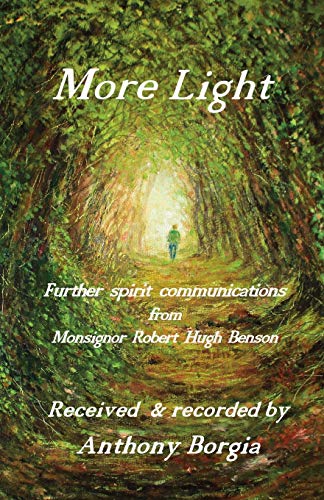 More Light: further spirit communications from Monsignor Robert Hugh Benson von Saturday Night Press Publications