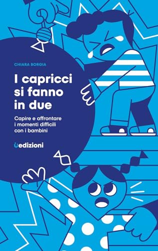 I capricci si fanno in due. Capire e affrontare i momenti difficili con i bambini (Saggi) von Uppa Edizioni