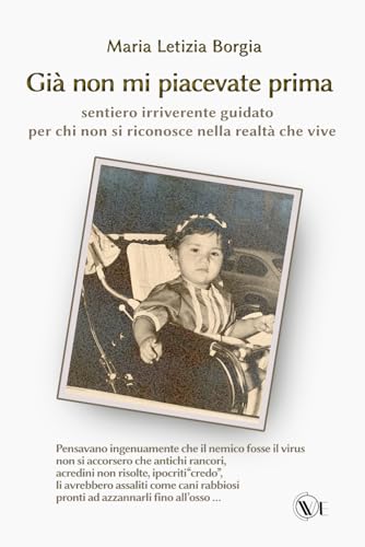 Già non mi piacevate prima: Sentiero irriverente guidato per chi non si riconosce nella realtà che vive Già non mi piacevate prima: Sentiero irriverente guidato per chi non si riconosce nella realtà che vive von Edizioni We