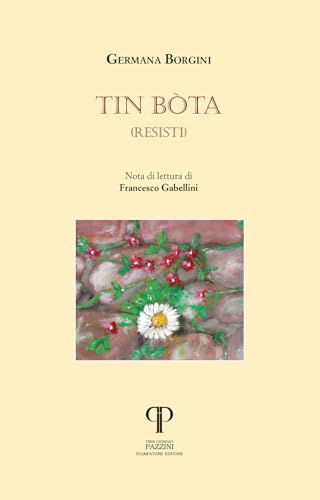Tin bòta (resisti) (Parole nell'ombra: poesia in lingua e dialetto) von Pazzini