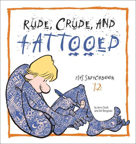 Rude, Crude, and Tattooed: Zits Sketchbook Number 12 (Zits Sketchbook, 12, Band 12)
