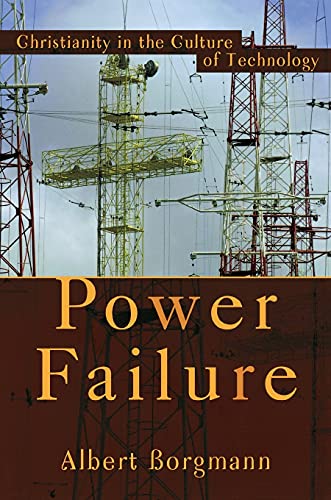 Power Failure: Christianity in the Culture of Technology von Brazos Press