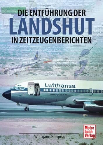 Die Entführung der Landshut: in Zeitzeugenberichten von Motorbuch Verlag