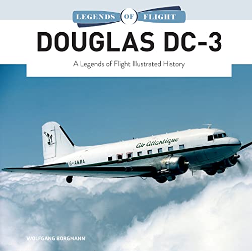 Douglas DC-3: A Legends of Flight Illustrated History von Schiffer Publishing Ltd