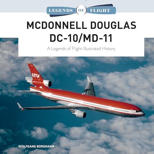 Mcdonnell Douglas DC-10/MD-11: A Legends of Flight Illustrated History von Schiffer Publishing