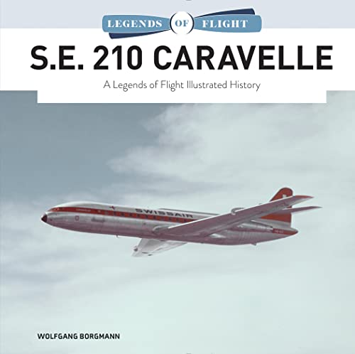 S.E. 210 Caravelle: A Legends of Flight Illustrated History von Schiffer Publishing Ltd