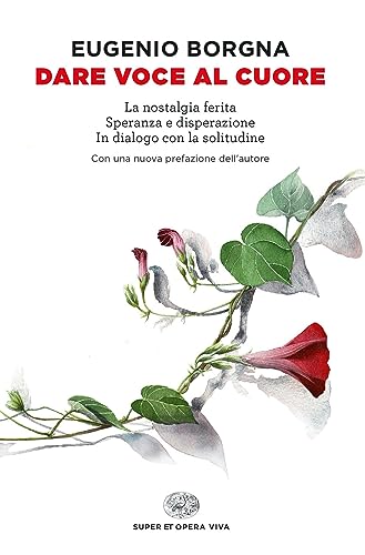 Dare voce al cuore: La nostalgia ferita-Speranza e disperazione-In dialogo con la solitudine (Super ET. Opera viva) von Einaudi