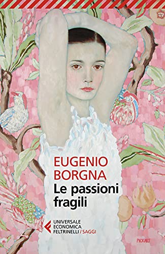 Le passioni fragili (Universale economica. Saggi) von Feltrinelli