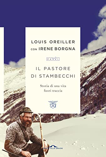 Il pastore di stambecchi. Storia di una vita fuori traccia (Passi) von Ponte alle Grazie