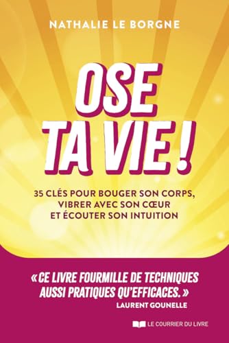 Ose ta vie ! - 35 clés pour bouger son corps, vibrer avec son coeur et écouter son intuition von COURRIER LIVRE